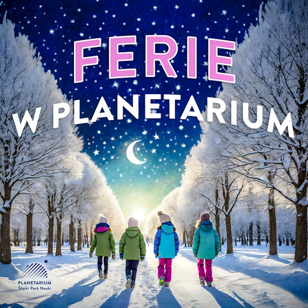 Ferie w Planetarium Śląskim 