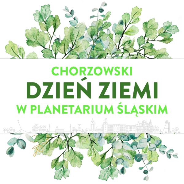 Chorzowski Dzień Ziemi w Planetarium Śląskim